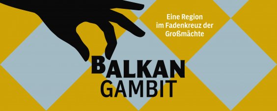 BALKANGAMBIT – Eine Region im Fadenkreuz der Weltmächte
