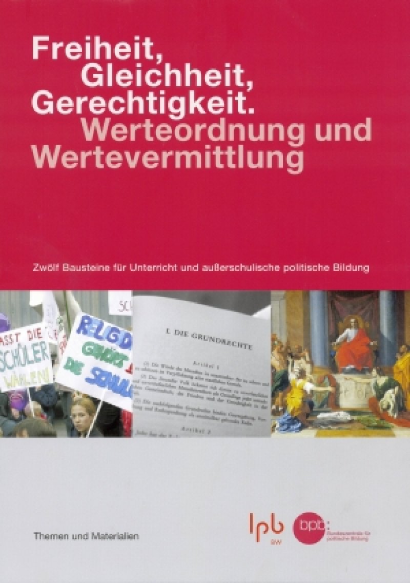 Freiheit, Gleichheit, Gerechtigkeit - Werteordnung und Wertevermittlung ...